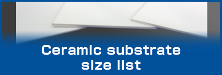 Ceramic substrate size list